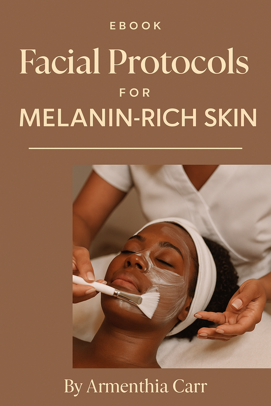 Pro-Grade Facial Protocol Guide for Melanin-Rich Skin – Customizable Treatment Plans for Every Skin Type