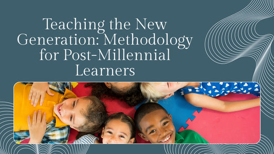 Teaching the New Generation: Methodology for Post-Millennial Learners